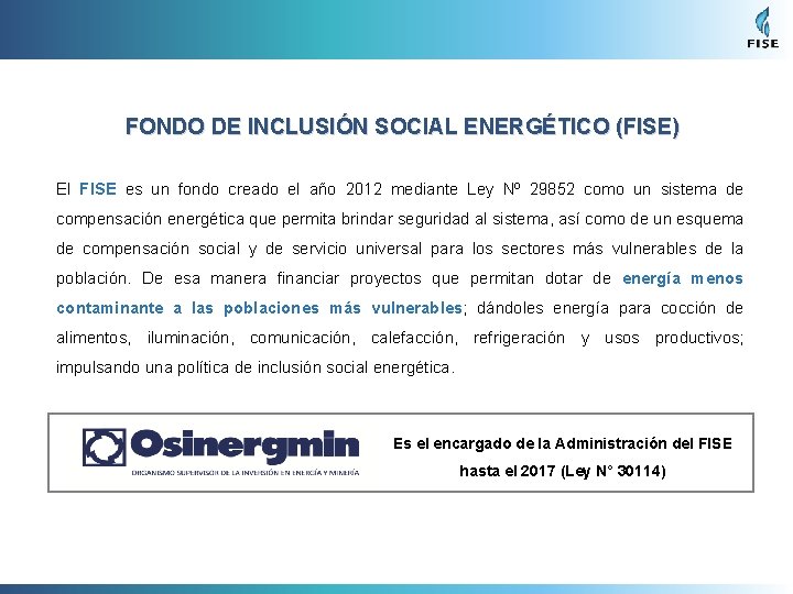 FONDO DE INCLUSIÓN SOCIAL ENERGÉTICO (FISE) El FISE es un fondo creado el año