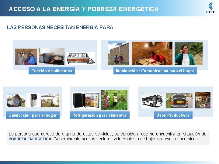 ACCESO A LA ENERGÍA Y POBREZA ENERGÉTICA LAS PERSONAS NECESITAN ENERGÍA PARA Cocción de