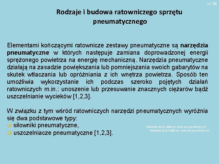 str. 14 Rodzaje i budowa ratowniczego sprzętu pneumatycznego Elementami kończącymi ratownicze zestawy pneumatyczne są