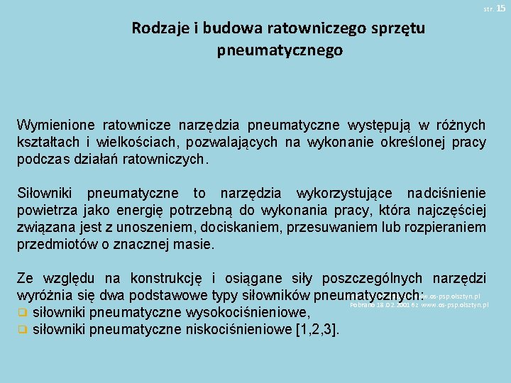 str. 15 Rodzaje i budowa ratowniczego sprzętu pneumatycznego Wymienione ratownicze narzędzia pneumatyczne występują w