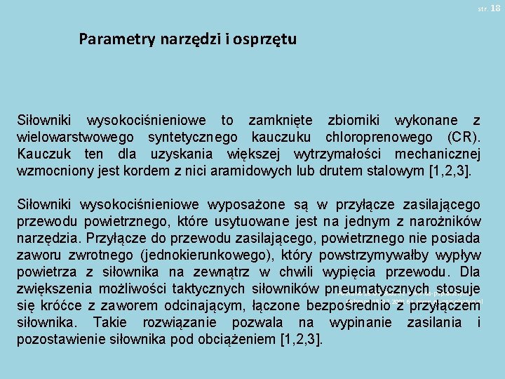 str. 18 Parametry narzędzi i osprzętu Siłowniki wysokociśnieniowe to zamknięte zbiorniki wykonane z wielowarstwowego