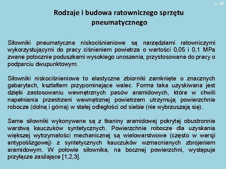 str. 40 Rodzaje i budowa ratowniczego sprzętu pneumatycznego Siłowniki pneumatyczne niskociśnieniowe są narzędziami ratowniczymi