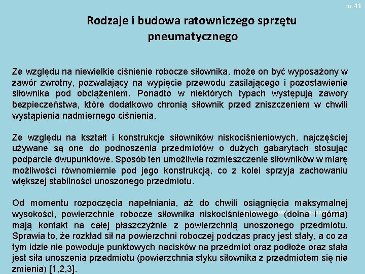 str. 41 Rodzaje i budowa ratowniczego sprzętu pneumatycznego Ze względu na niewielkie ciśnienie robocze