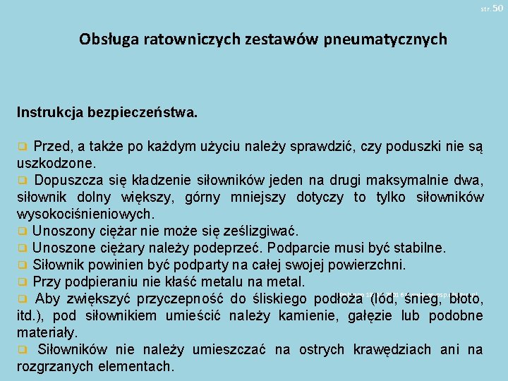 str. 50 Obsługa ratowniczych zestawów pneumatycznych Instrukcja bezpieczeństwa. Przed, a także po każdym użyciu