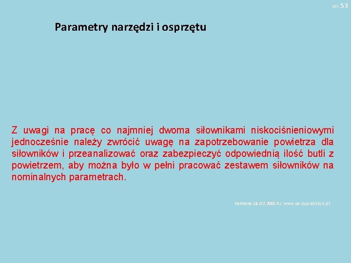 str. 53 Parametry narzędzi i osprzętu Z uwagi na pracę co najmniej dwoma siłownikami