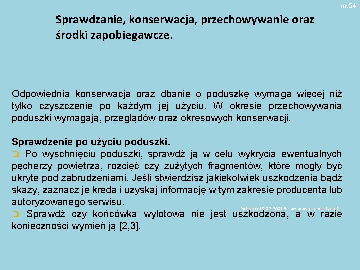 str. 54 Sprawdzanie, konserwacja, przechowywanie oraz środki zapobiegawcze. Odpowiednia konserwacja oraz dbanie o poduszkę