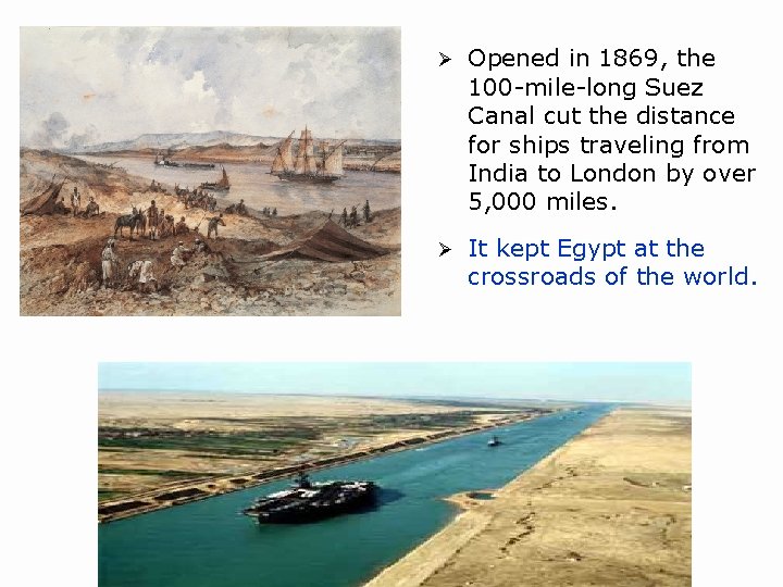 Ø Opened in 1869, the 100 -mile-long Suez Canal cut the distance for ships