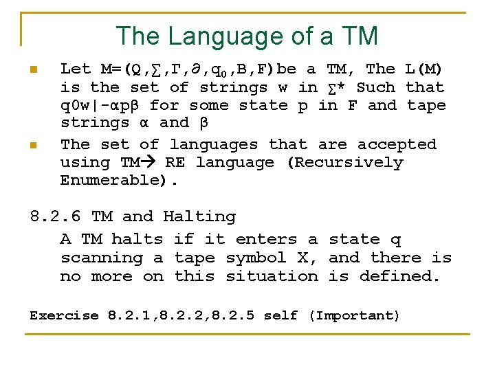 The Language of a TM n n Let M=(Q, ∑, Γ, ∂, q 0,
