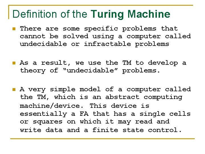 Definition of the Turing Machine n There are some specific problems that cannot be