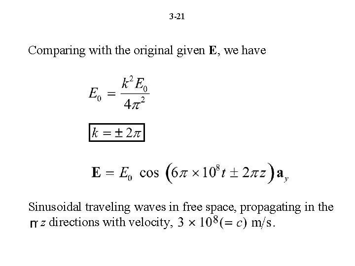 3 -21 Comparing with the original given E, we have Sinusoidal traveling waves in