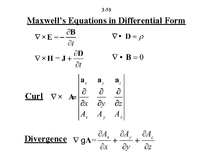 3 -50 Maxwell’s Equations in Differential Form Curl Divergence 