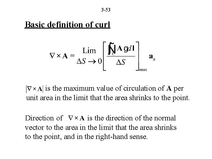 3 -53 Basic definition of curl is the maximum value of circulation of A