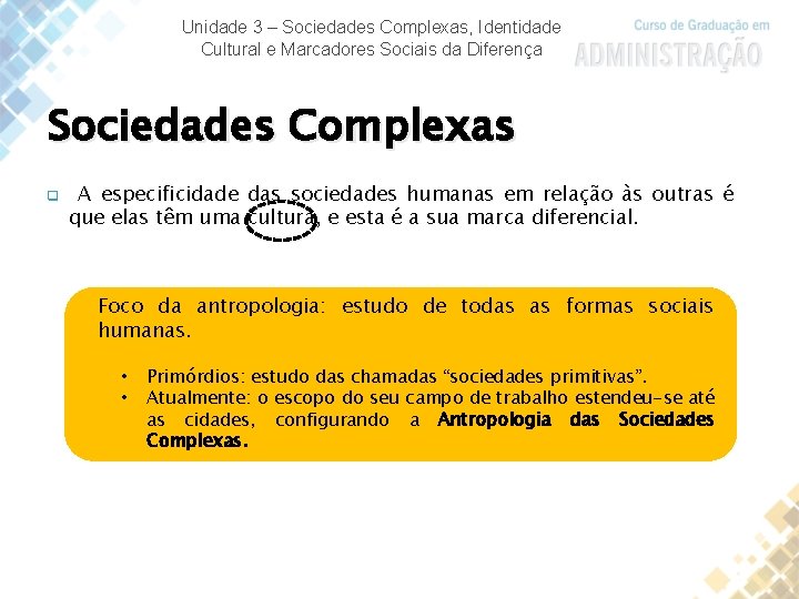 Unidade 3 – Sociedades Complexas, Identidade Cultural e Marcadores Sociais da Diferença Sociedades Complexas