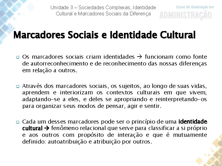 Unidade 3 – Sociedades Complexas, Identidade Cultural e Marcadores Sociais da Diferença Marcadores Sociais