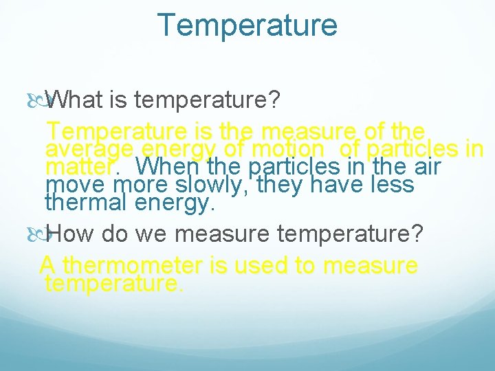 Temperature What is temperature? Temperature is the measure of the average energy of motion