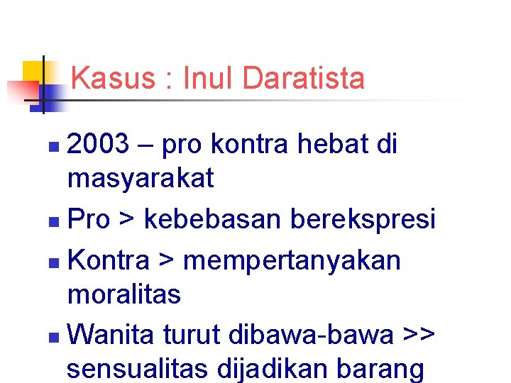 Kasus : Inul Daratista 2003 – pro kontra hebat di masyarakat n Pro >