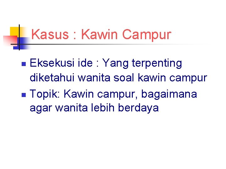 Kasus : Kawin Campur Eksekusi ide : Yang terpenting diketahui wanita soal kawin campur