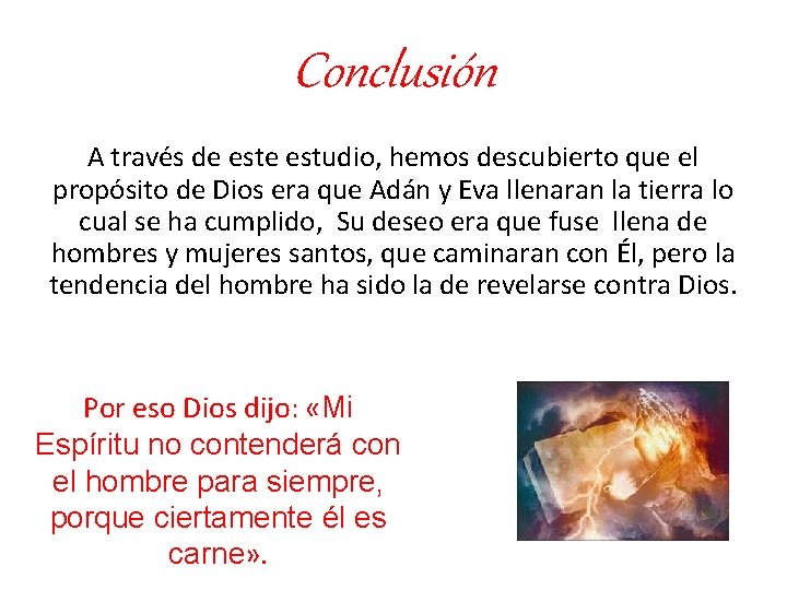 Conclusión A través de estudio, hemos descubierto que el propósito de Dios era que