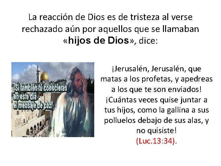 La reacción de Dios es de tristeza al verse rechazado aún por aquellos que