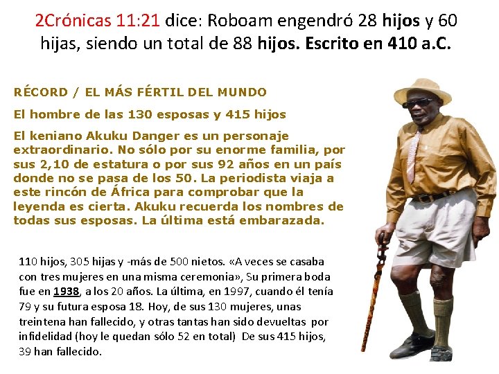 2 Crónicas 11: 21 dice: Roboam engendró 28 hijos y 60 hijas, siendo un