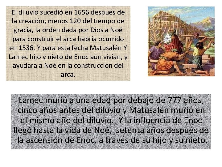 El diluvio sucedió en 1656 después de la creación, menos 120 del tiempo de