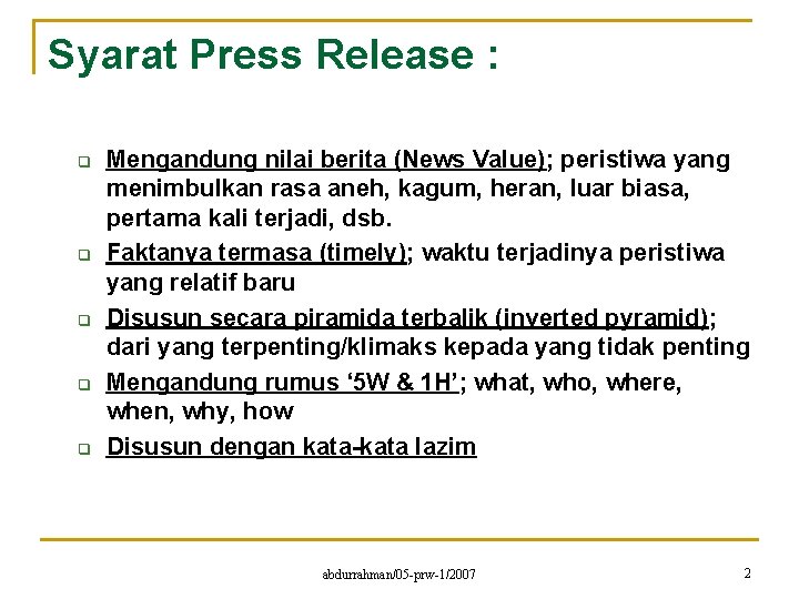 Syarat Press Release : q q q Mengandung nilai berita (News Value); peristiwa yang