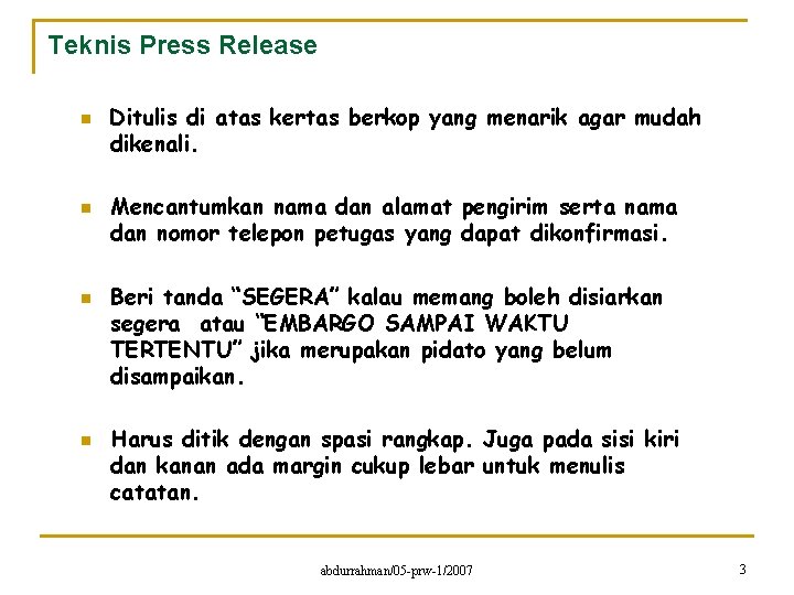 Teknis Press Release n n Ditulis di atas kertas berkop yang menarik agar mudah