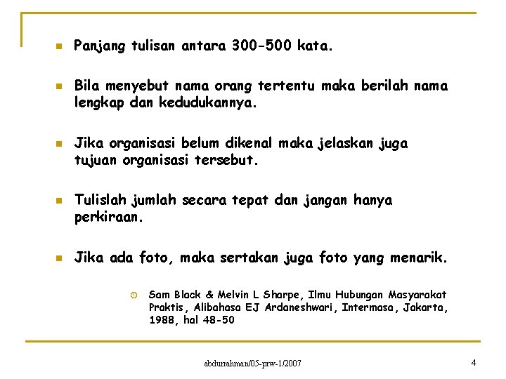 n n n Panjang tulisan antara 300 -500 kata. Bila menyebut nama orang tertentu