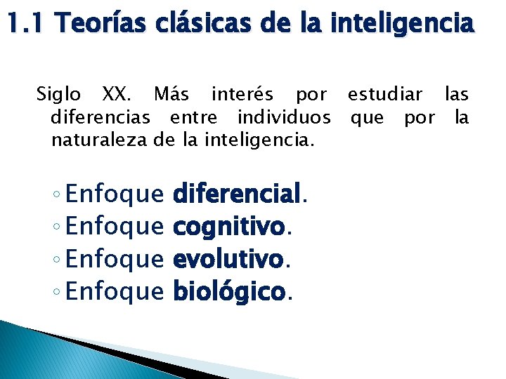 1. 1 Teorías clásicas de la inteligencia Siglo XX. Más interés por estudiar las