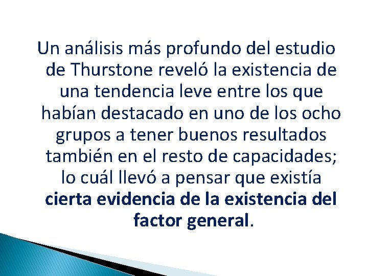 Un análisis más profundo del estudio de Thurstone reveló la existencia de una tendencia