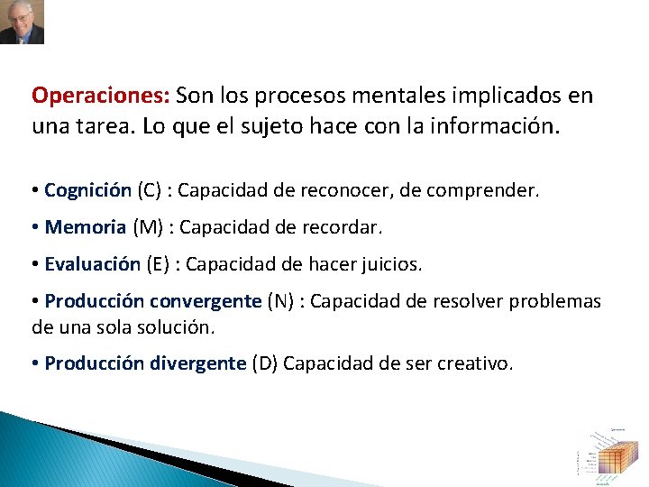 Operaciones: Son los procesos mentales implicados en una tarea. Lo que el sujeto hace