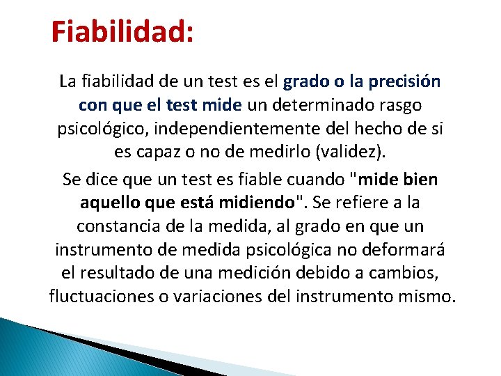 Fiabilidad: La fiabilidad de un test es el grado o la precisión con que