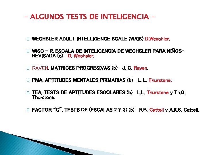 - ALGUNOS TESTS DE INTELIGENCIA � WECHSLER ADULT INTELLIGENCE SCALE (WAIS) D. Weschler. �