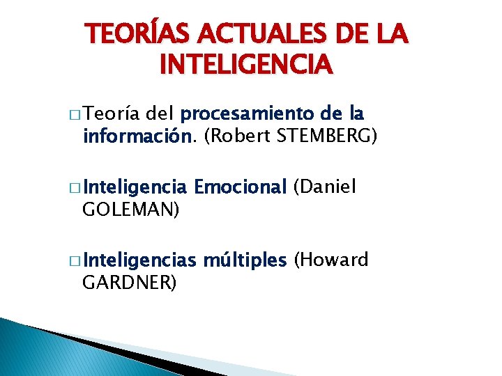 TEORÍAS ACTUALES DE LA INTELIGENCIA � Teoría del procesamiento de la información. (Robert STEMBERG)