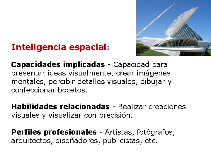 Inteligencia espacial: Capacidades implicadas - Capacidad para presentar ideas visualmente, crear imágenes mentales, percibir