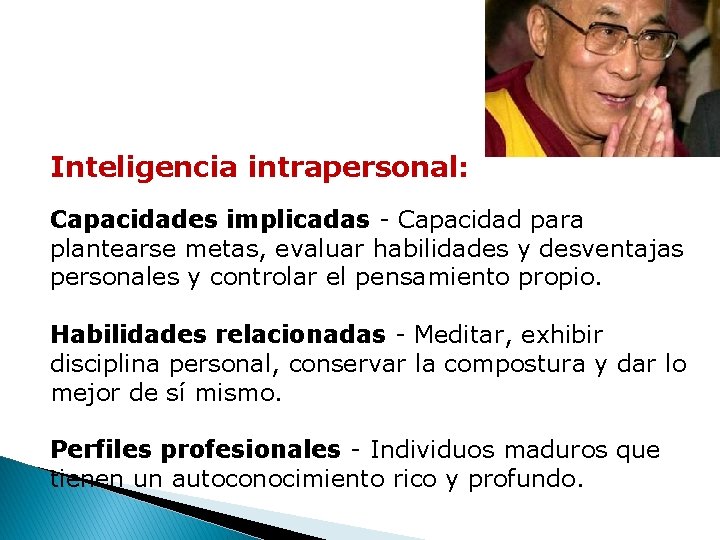 Inteligencia intrapersonal: Capacidades implicadas - Capacidad para plantearse metas, evaluar habilidades y desventajas personales