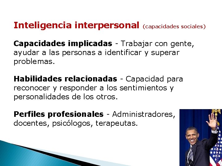 Inteligencia interpersonal (capacidades sociales) Capacidades implicadas - Trabajar con gente, ayudar a las personas