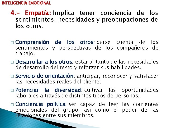 INTELIGENCIA EMOCIONAL 4. - Empatía: Implica tener conciencia de los sentimientos, necesidades y preocupaciones