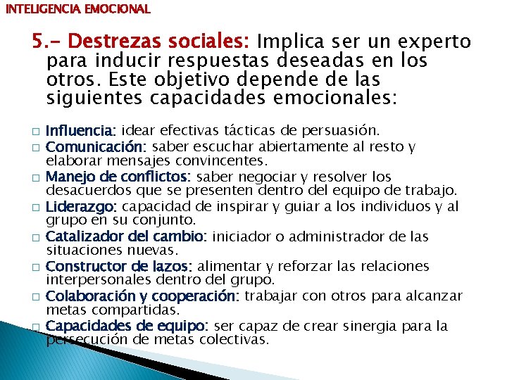 INTELIGENCIA EMOCIONAL 5. - Destrezas sociales: Implica ser un experto para inducir respuestas deseadas