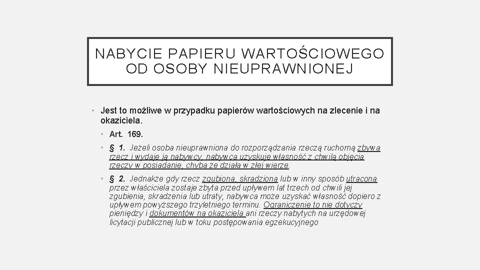 NABYCIE PAPIERU WARTOŚCIOWEGO OD OSOBY NIEUPRAWNIONEJ • Jest to możliwe w przypadku papierów wartościowych