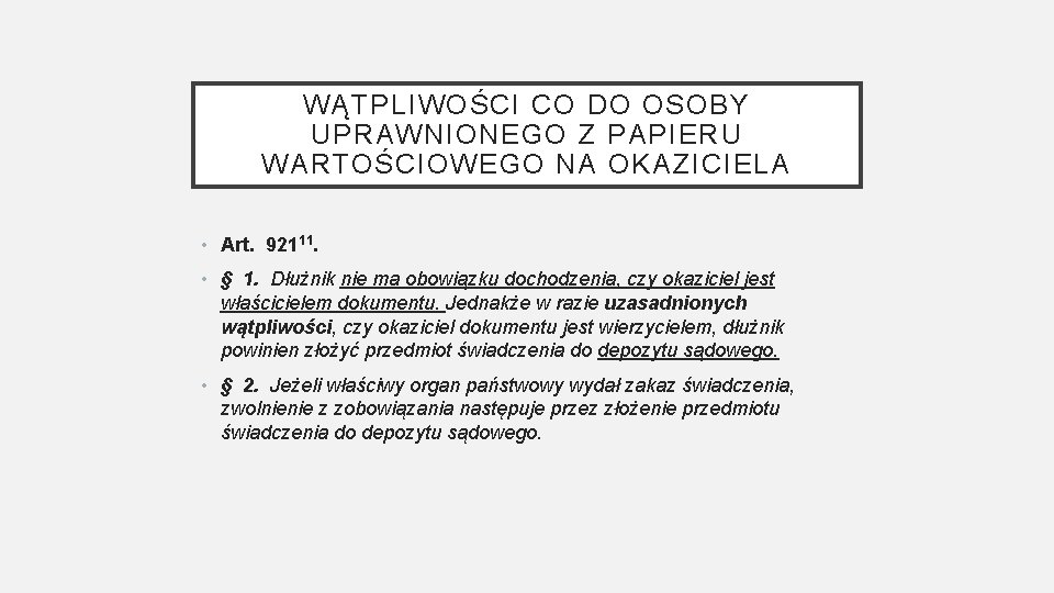 WĄTPLIWOŚCI CO DO OSOBY UPRAWNIONEGO Z PAPIERU WARTOŚCIOWEGO NA OKAZICIELA • Art. 92111. •