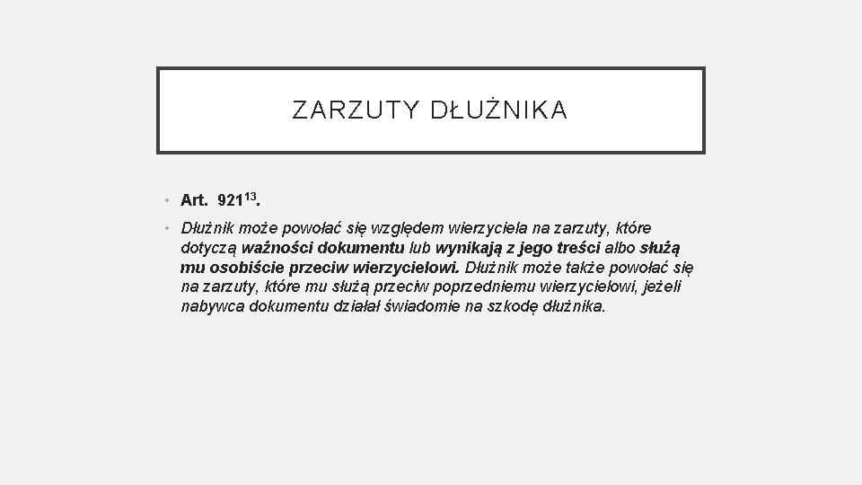 ZARZUTY DŁUŻNIKA • Art. 92113. • Dłużnik może powołać się względem wierzyciela na zarzuty,