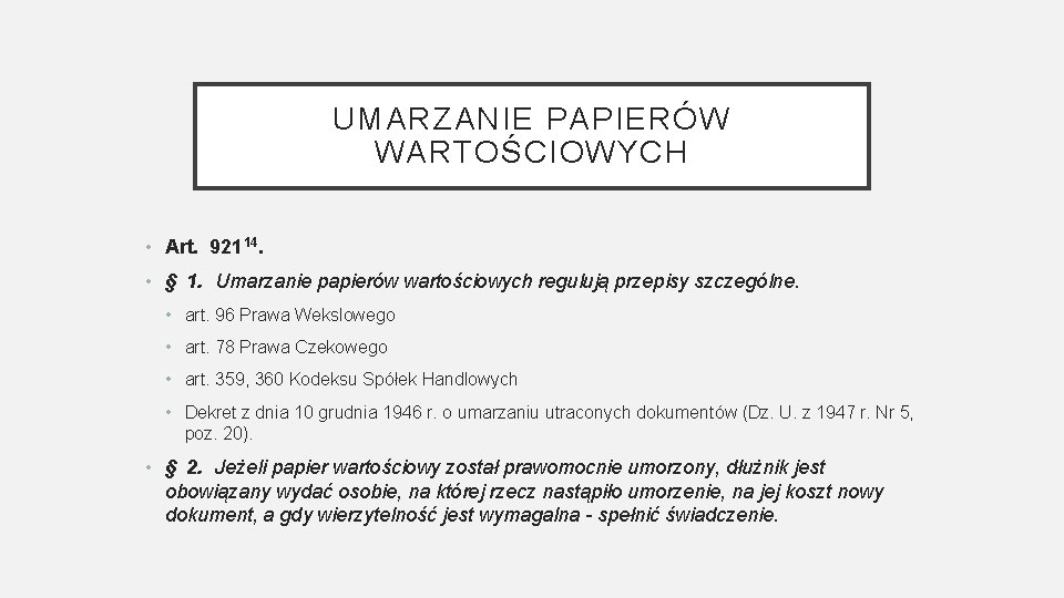 UMARZANIE PAPIERÓW WARTOŚCIOWYCH • Art. 92114. • § 1. Umarzanie papierów wartościowych regulują przepisy