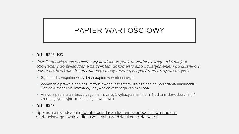 PAPIER WARTOŚCIOWY • Art. 9216. KC • Jeżeli zobowiązanie wynika z wystawionego papieru wartościowego,