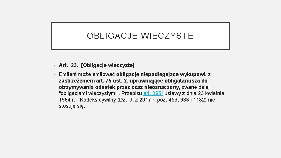 OBLIGACJE WIECZYSTE • Art. 23. [Obligacje wieczyste] • Emitent może emitować obligacje niepodlegające wykupowi,