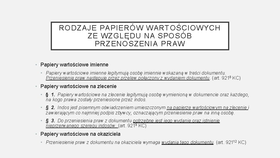 RODZAJE PAPIERÓW WARTOŚCIOWYCH ZE WZGLĘDU NA SPOSÓB PRZENOSZENIA PRAW • Papiery wartościowe imienne legitymują