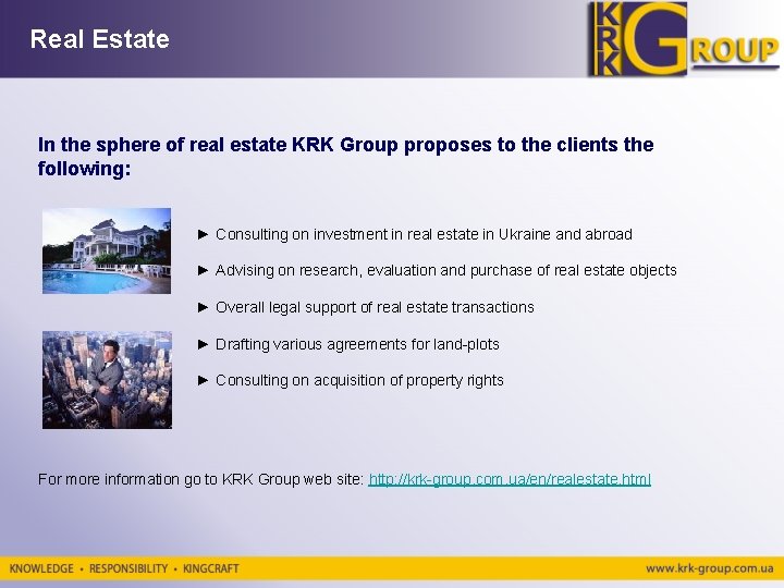 Real Estate In the sphere of real estate KRK Group proposes to the clients