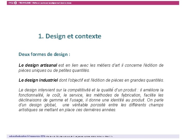 3 1. Design et contexte Deux formes de design : Le design artisanal est