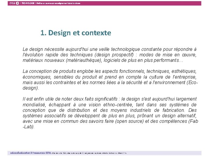 4 1. Design et contexte Le design nécessite aujourd'hui une veille technologique constante pour