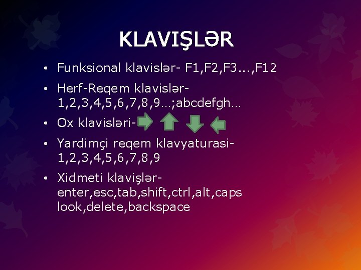 KLAVIŞLƏR • Funksional klavislər- F 1, F 2, F 3. . . , F